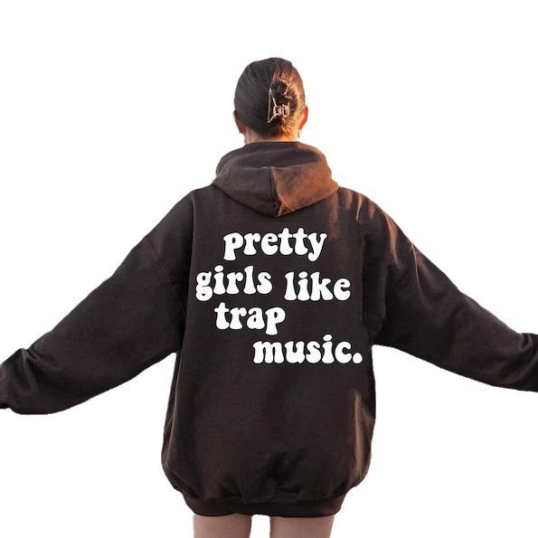 Pretty Girls Like Trap Music Printing Back Hooded Sweater