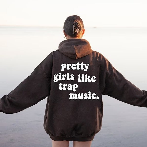 Pretty Girls Like Trap Music Printing Back Hooded Sweater