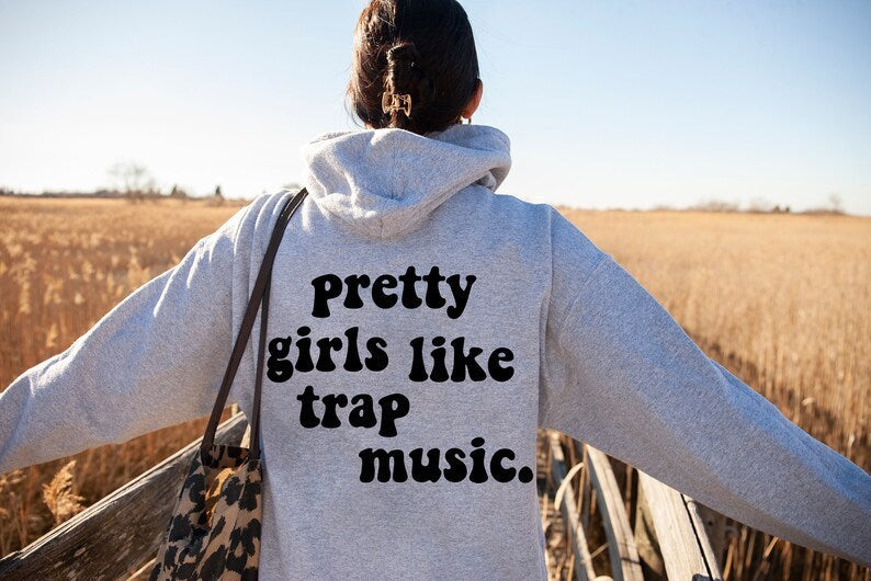 Pretty Girls Like Trap Music Printing Back Hooded Sweater